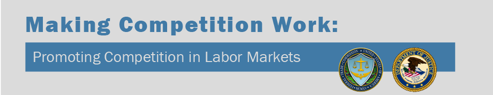 Making Competition Work: Promoting Competition in Labor Markets Banner