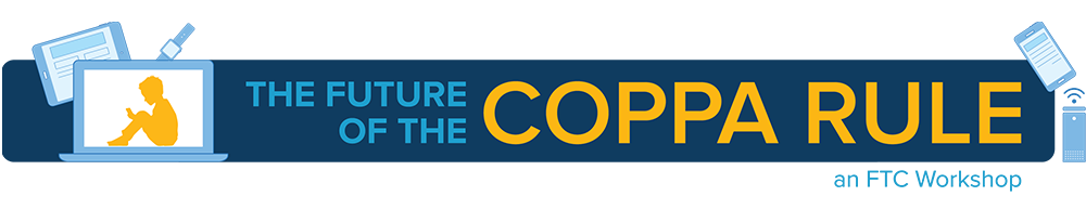 The Future of the COPPA Rule: An FTC Workshop Banner